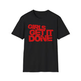 Girls Get It Done T-Shirt
