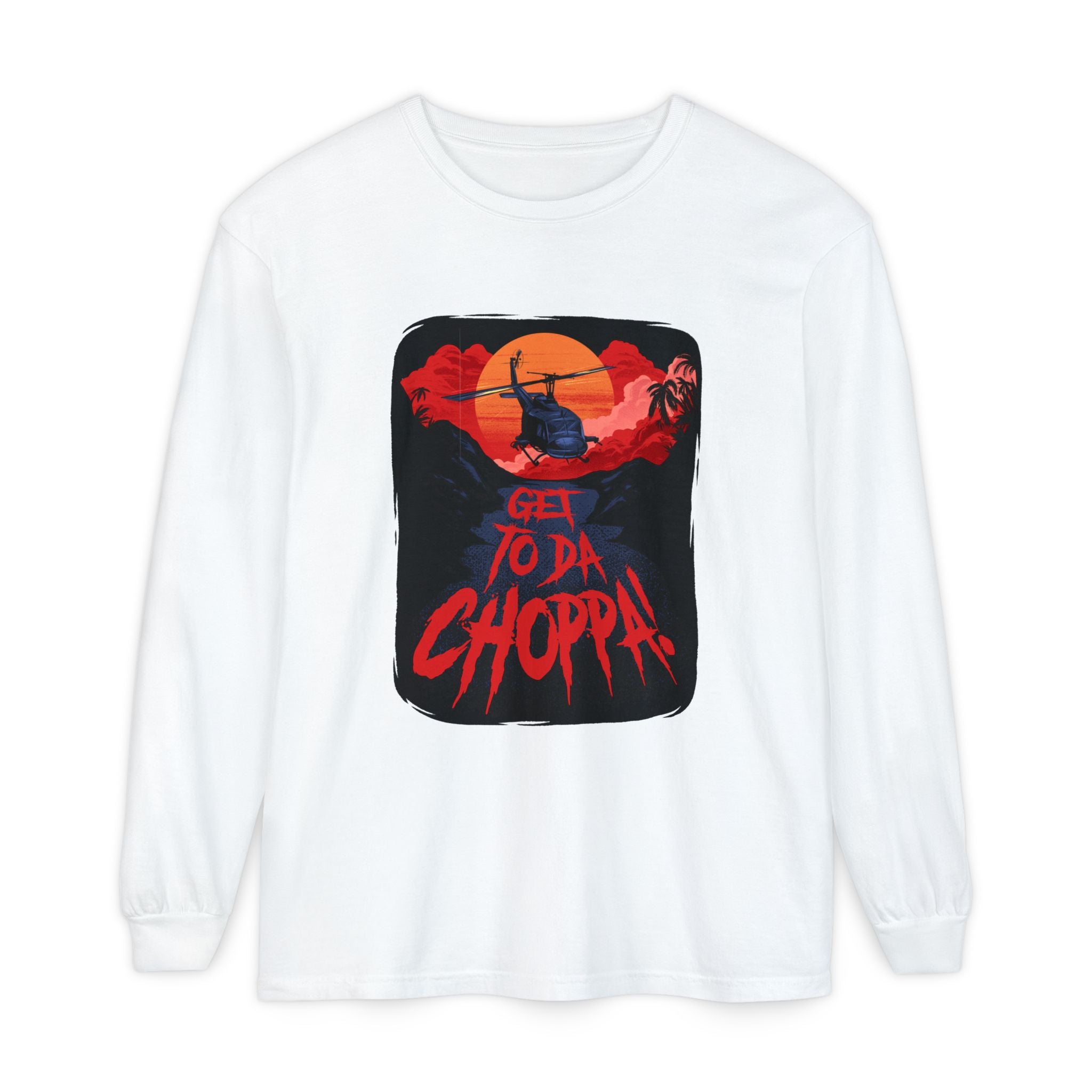 Da Choppa Long Sleeve T-Shirt