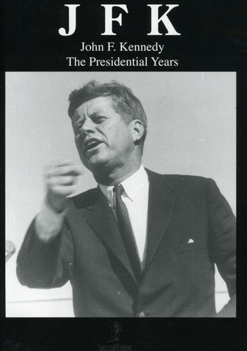 John F. Kennedy - Presidential Years