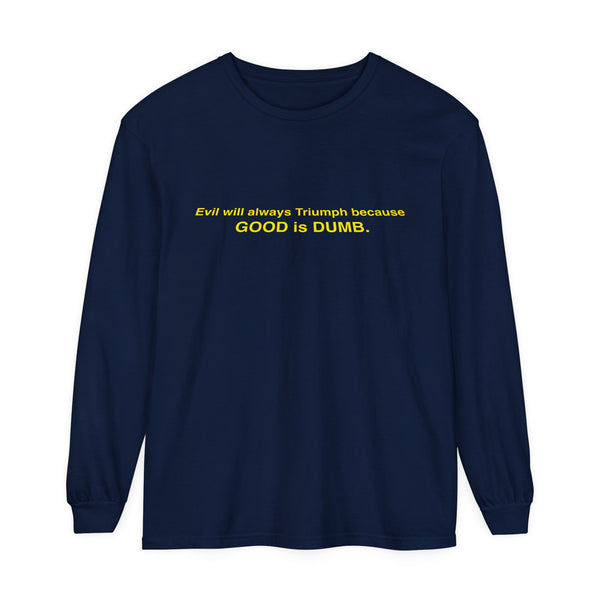 Good is Dumb Long Sleeve T-Shirt