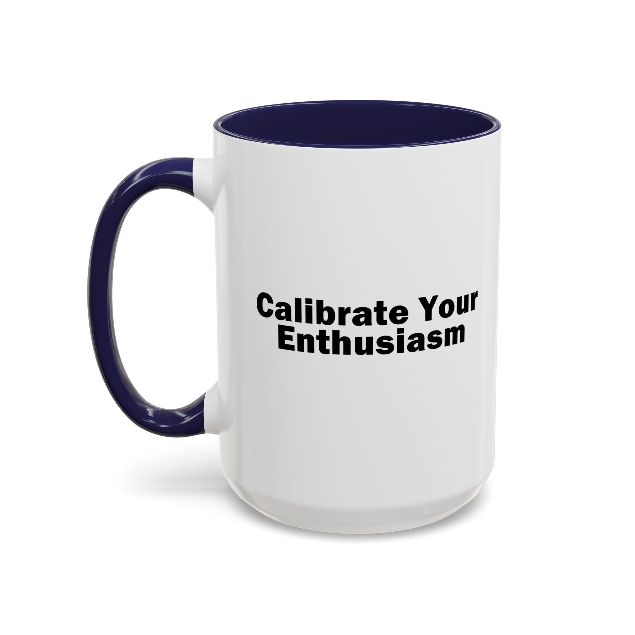 Calibrate Your Enthusiasm Accent Mug