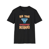 Be the Goddamn King T-Shirt