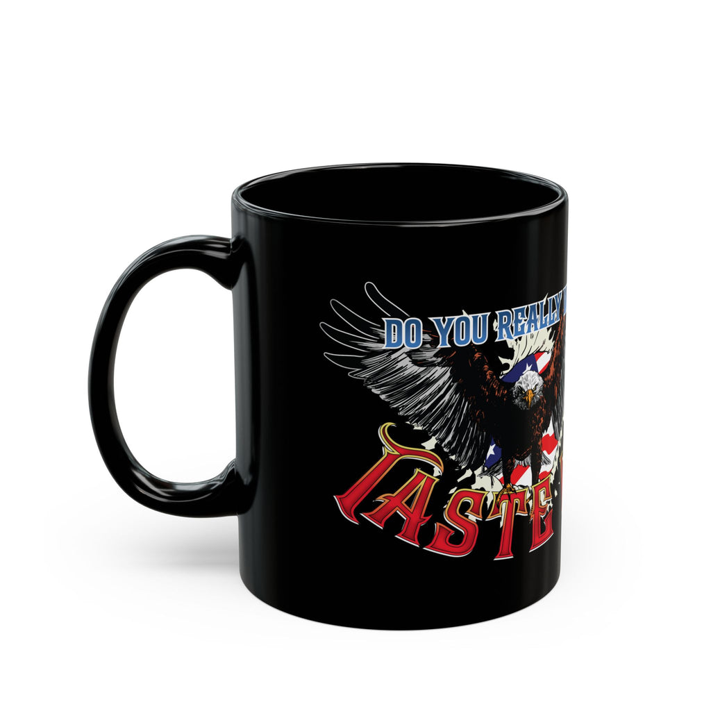 Do You Really Wanna Taste It Mug