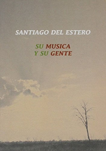 SANTIAGO DEL ESTERO-SU MUSICA Y SU GENTE / VARIOUS - Santiago Del Estero-su Musica Y Su Gente / Various