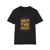 Not The Bees T-Shirt