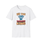 Be the Goddamn King T-Shirt