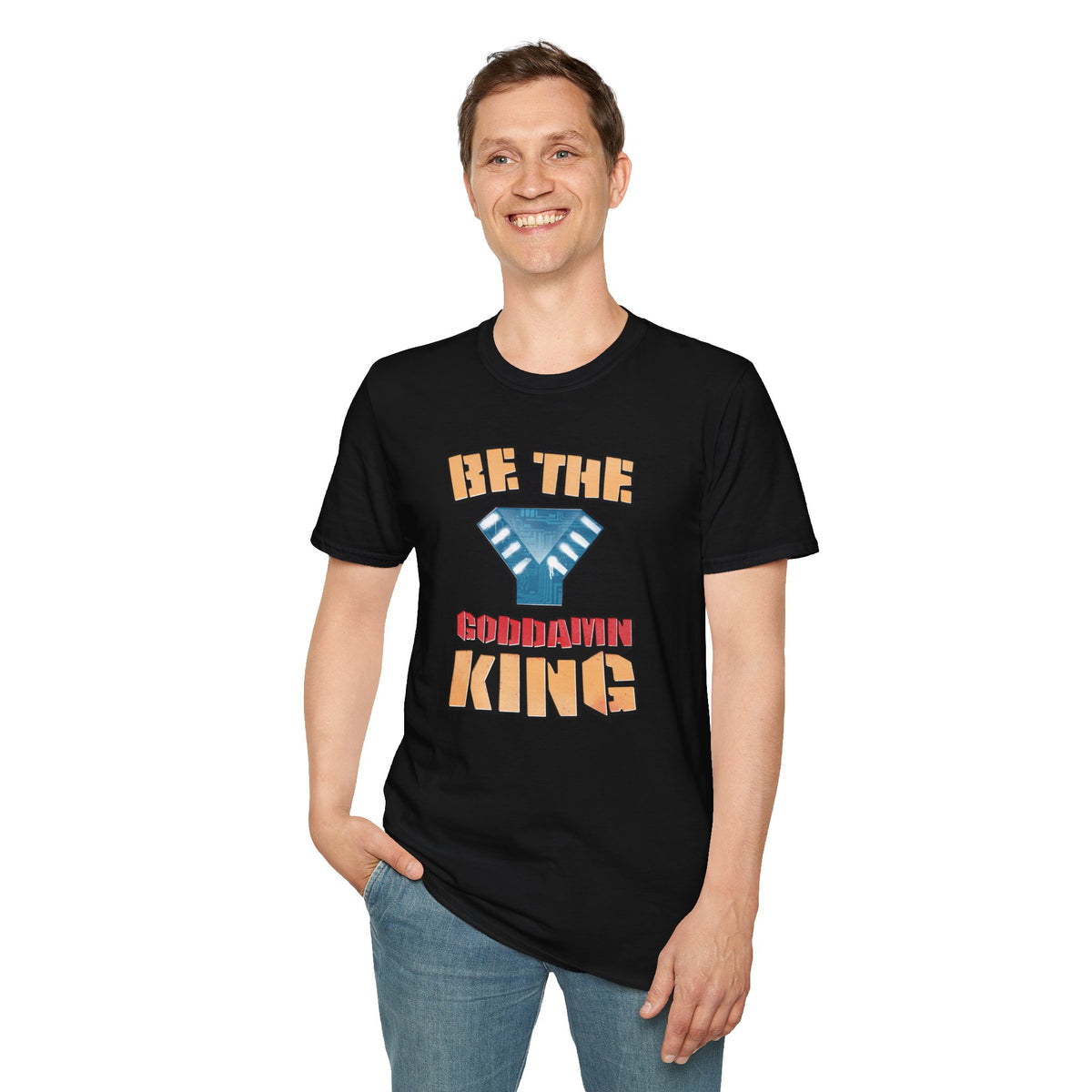 Be the Goddamn King T-Shirt