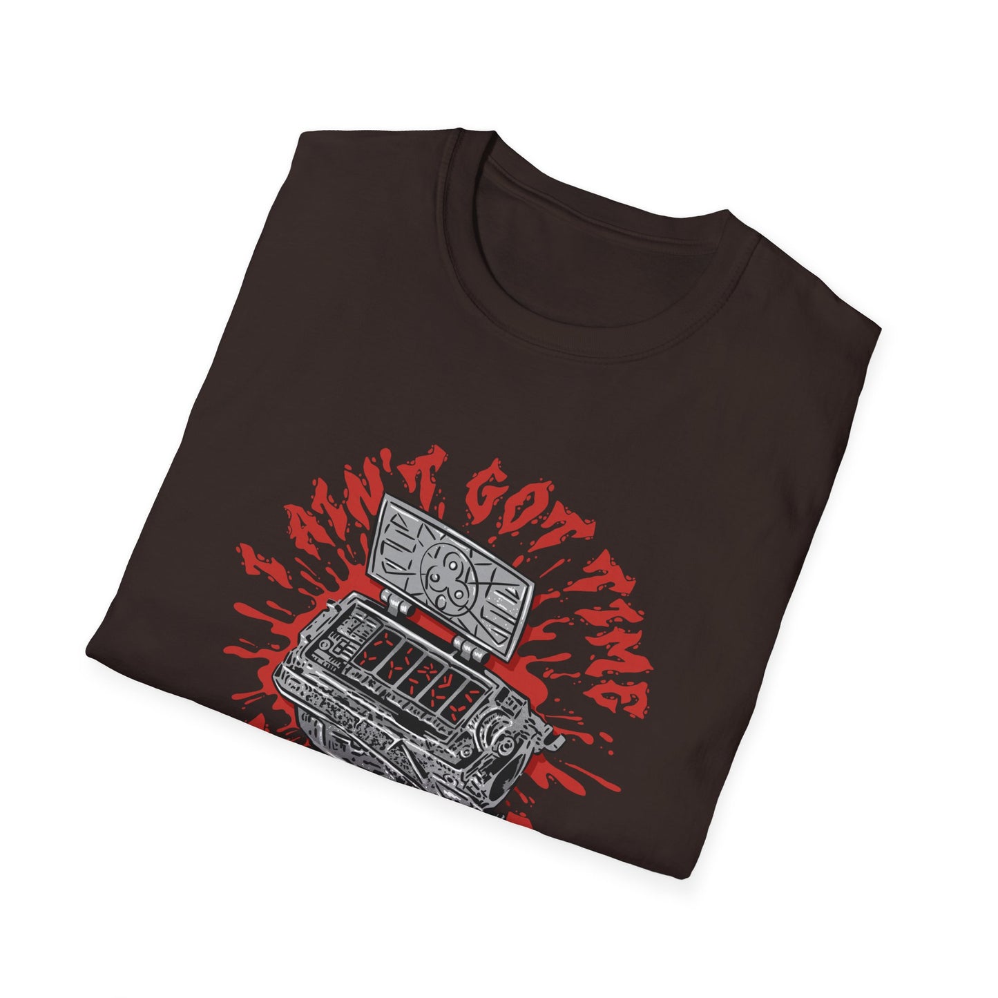 Ain't Got Time to Bleed T-Shirt