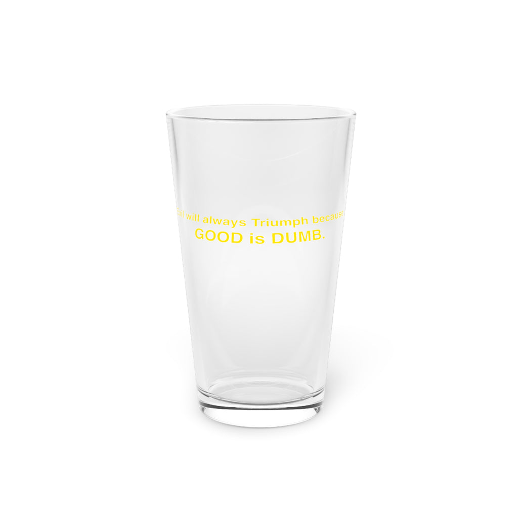 Good is Dumb Pint Glass