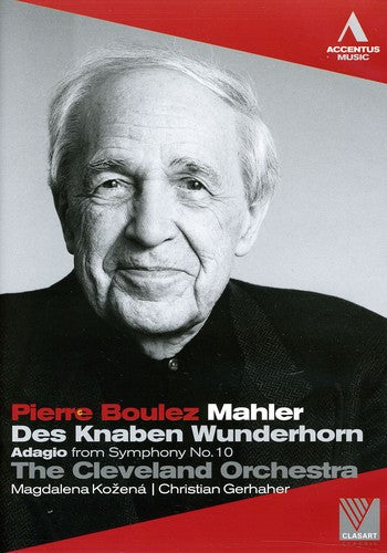 MAHLER / BOULEZ / CVO / KOZENA / GERHAHER - Das Knaben Wunderhorn / Adagio From Symphony 10