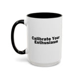 Calibrate Your Enthusiasm Accent Mug