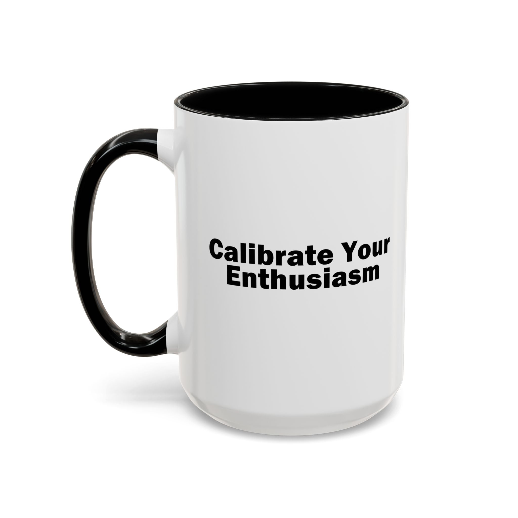 Calibrate Your Enthusiasm Accent Mug