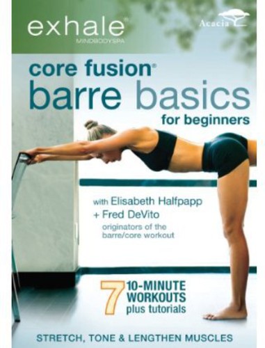 Exhale: Core Fusion Barre Basics For Beginners - Exhale: Core Fusion Barre Basics for Beginners