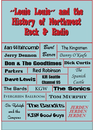 LOUIE LOUIE: HISTORY OF NORTHWEST ROCK & RADIO - Louie Louie: History of Northwest Rock & Radio