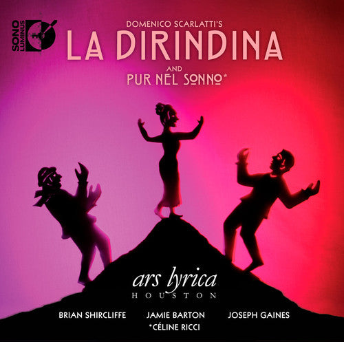 SCARLATTI / ARS LYRICA HOUSTON - Dirindina and Pur Nel Sonno