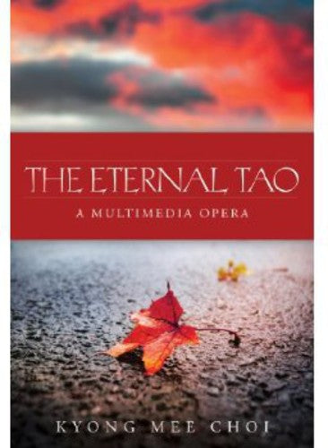 CHOI / AAVALA / WILLIAMS - Eternal Tao: a Multimedia Opera