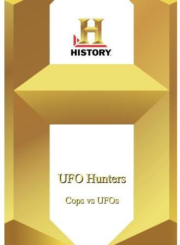 History - Ufo Hunters Cops Vs Ufos - History - Ufo Hunters Cops vs Ufos