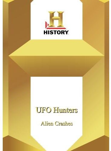 History - Ufo Hunters Alien Crashes - History - Ufo Hunters Alien Crashes