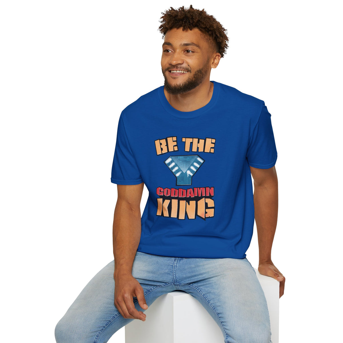 Be the Goddamn King T-Shirt