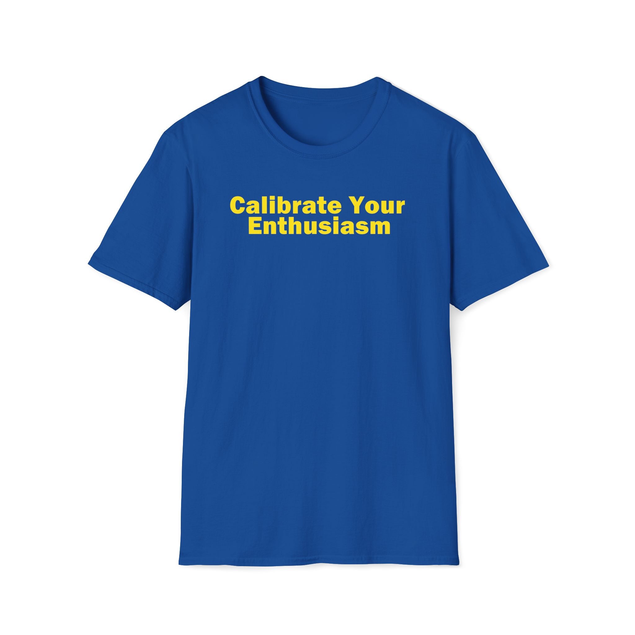 Calibrate Your Enthusiasm T-Shirt
