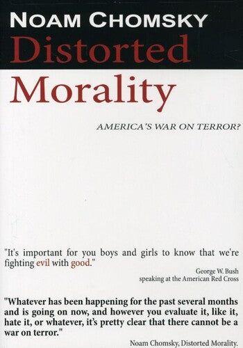 Noam Chomsky: Distorted Morality - Noam Chomsky: Distorted Morality