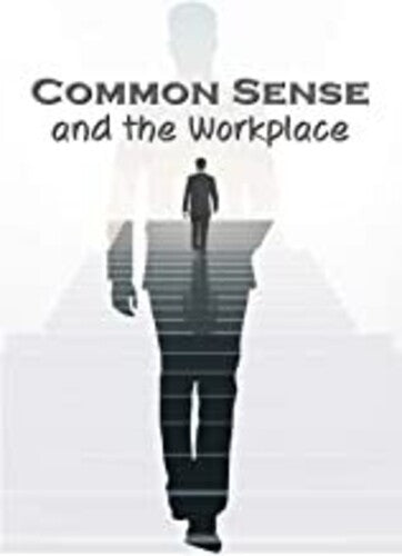 BUSINESS & HR TRAINING: COMMON SENSE & WORKPLACE - Business & Hr Training: Common Sense & Workplace