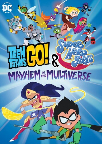 Teen Titans Go & Dc Super Hero Girls: Mayhem in - Teen Titans Go! and DC Super Hero Girls: Mayhem in the Multiverse