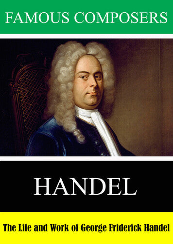 Famous Composers: Handel - Famous Composers: Handel