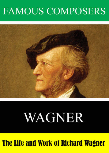 Famous Composers: Wagner - Famous Composers: Wagner