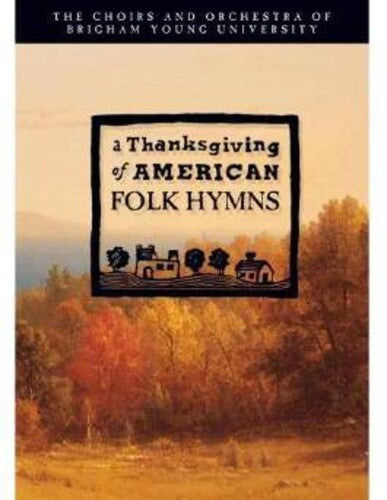 Byu Choirs - Thanksgiving of American Folk Hymns
