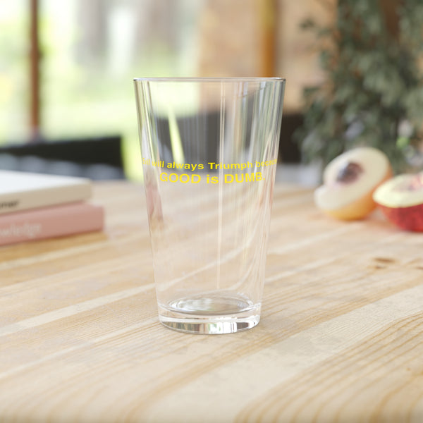 Good is Dumb Pint Glass