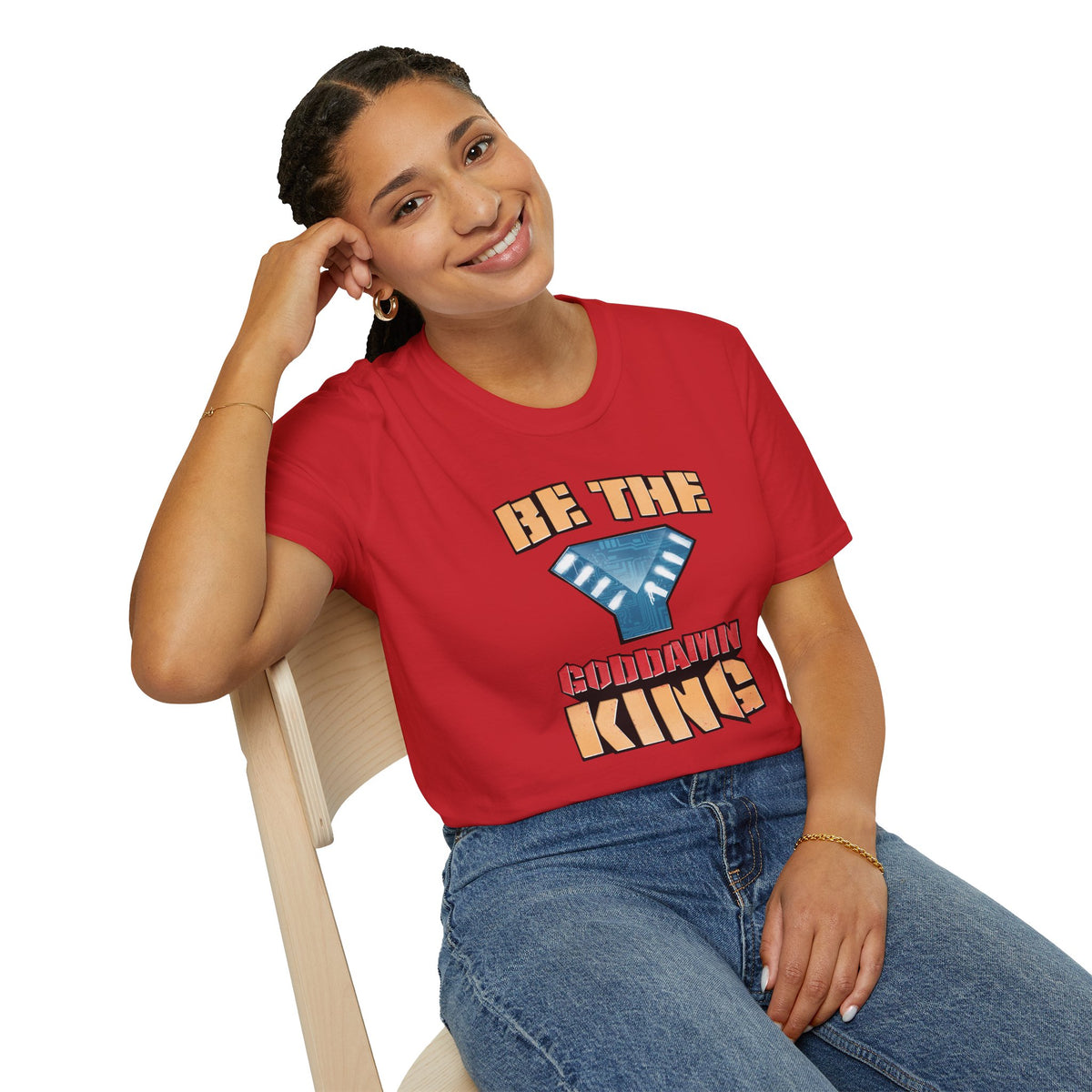 Be the Goddamn King T-Shirt