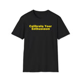 Calibrate Your Enthusiasm T-Shirt