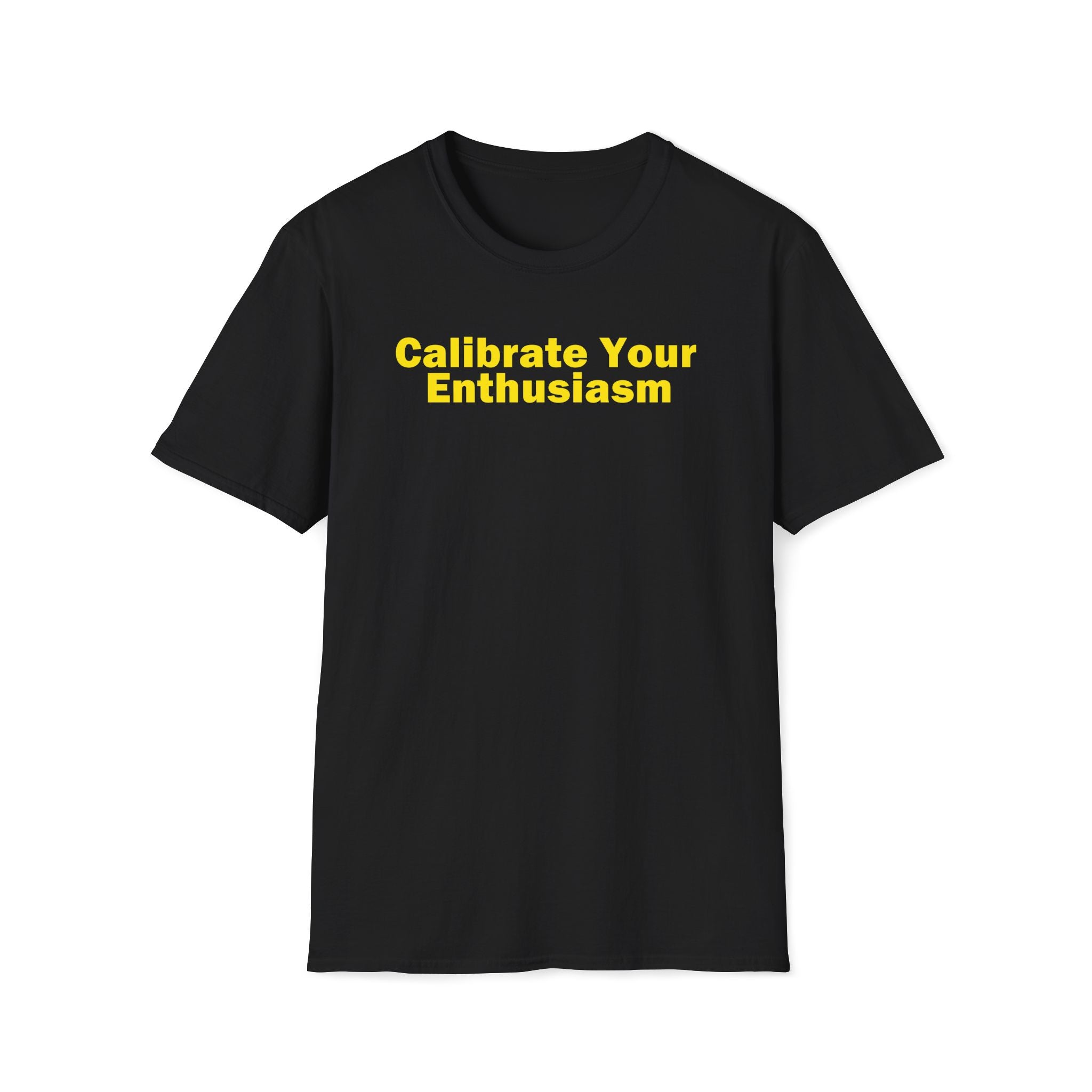 Calibrate Your Enthusiasm T-Shirt