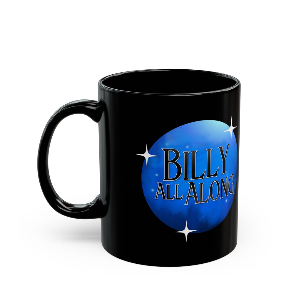Billy All Along Mug