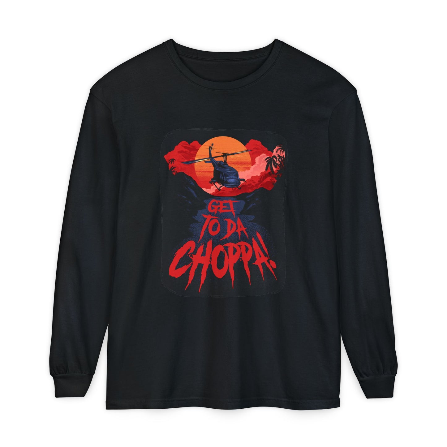 Da Choppa Long Sleeve T-Shirt