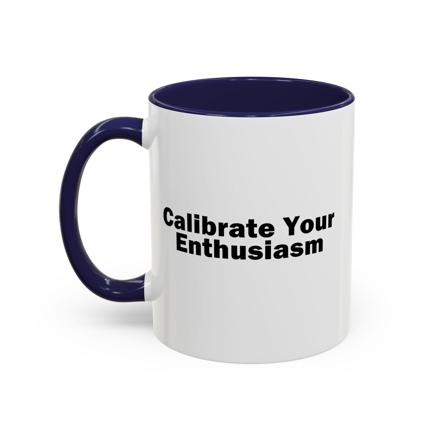 Calibrate Your Enthusiasm Accent Mug