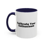 Calibrate Your Enthusiasm Accent Mug