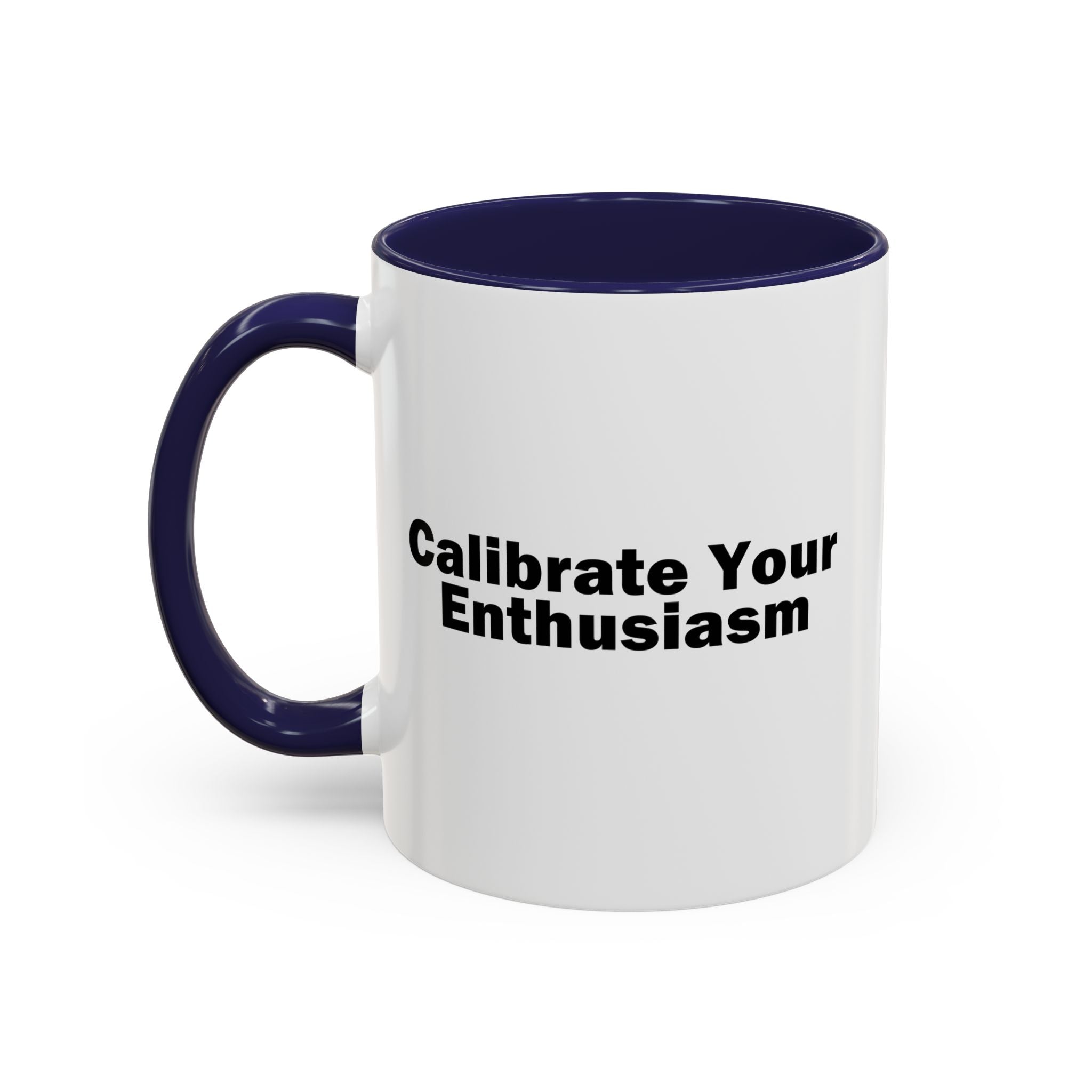 Calibrate Your Enthusiasm Accent Mug